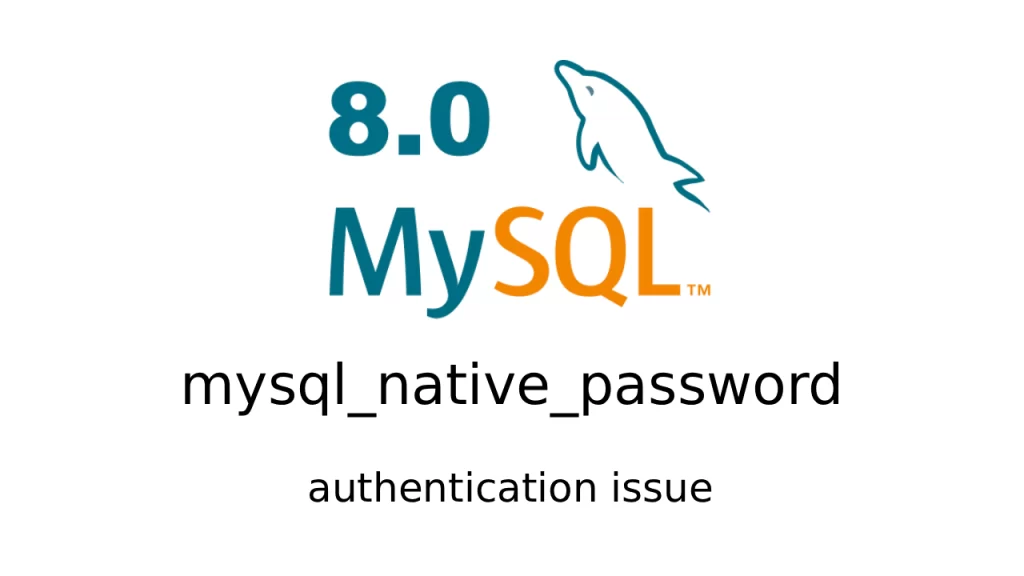 mysql_native_password,caching_sha2_password